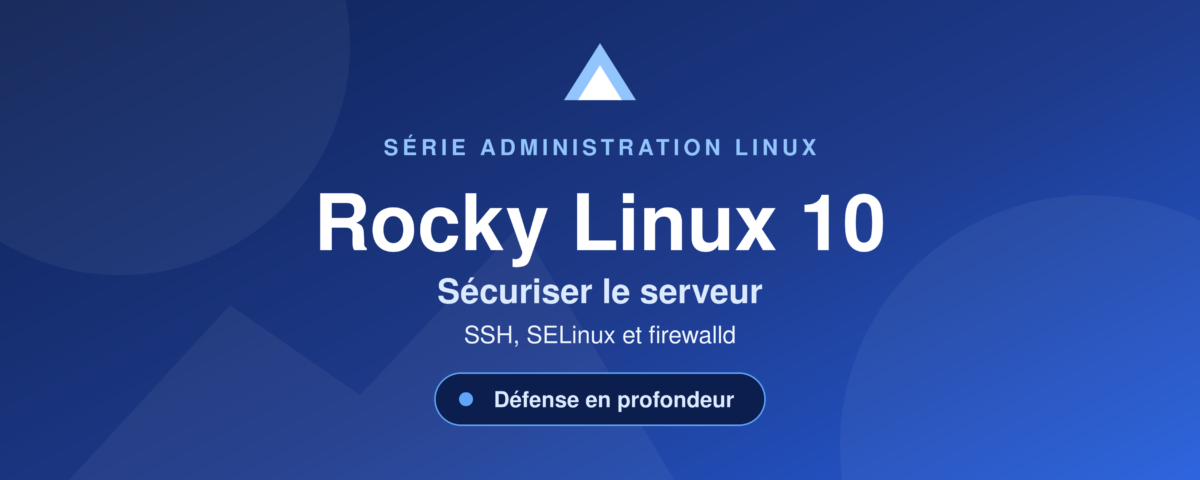 Sécuriser Rocky Linux 10 — SSH, SELinux et firewalld