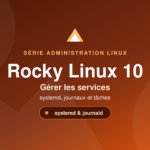 systemd sur Rocky Linux 10 — services et journaux