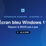Écran bleu Windows 11 — réparer le BSOD
