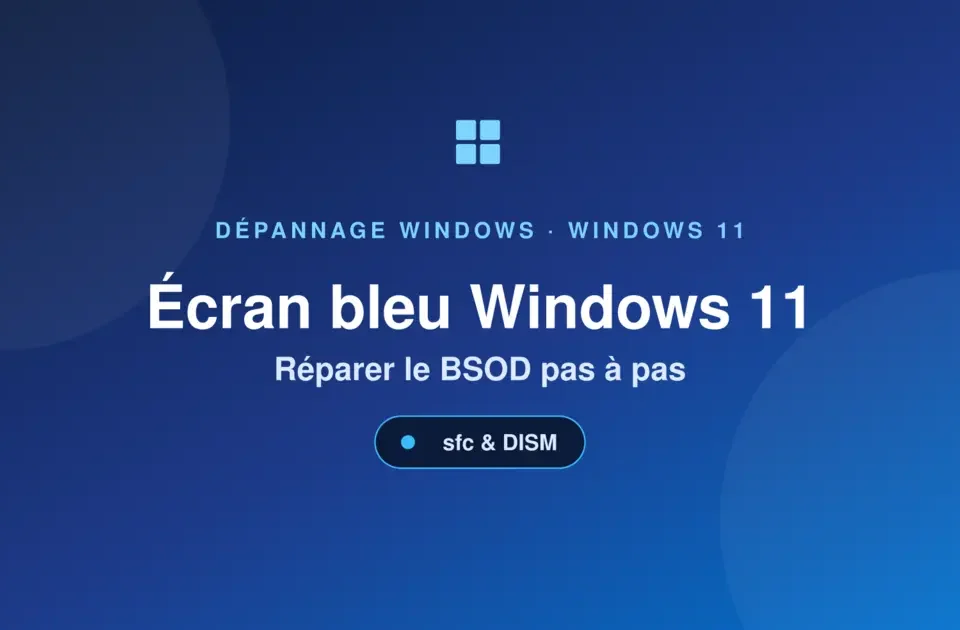 Écran bleu Windows 11 — réparer le BSOD