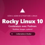 Podman sur Rocky Linux 10 — conteneurs rootless