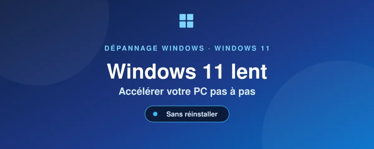 Windows 11 lent — accélérer votre PC
