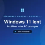 Windows 11 lent — accélérer votre PC