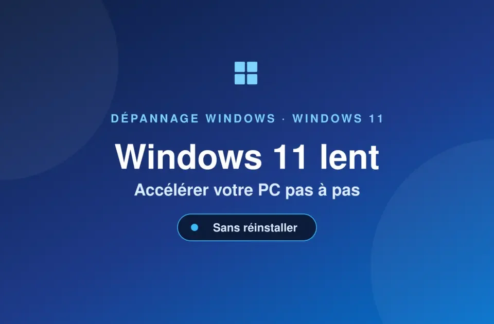 Windows 11 lent — accélérer votre PC