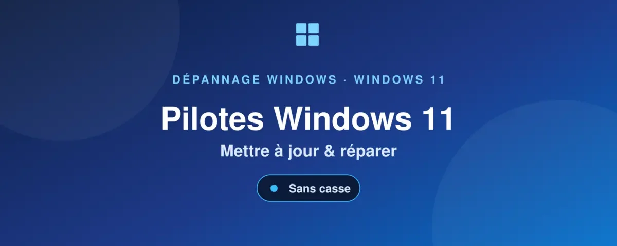 Pilotes Windows 11 — mettre à jour et réparer