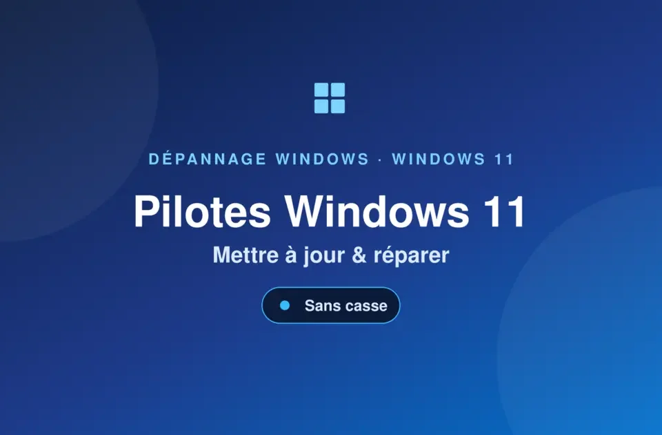 Pilotes Windows 11 — mettre à jour et réparer